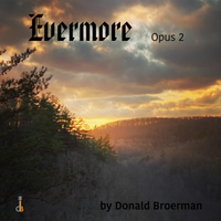 Evermore Op.2 by Donald Broerman