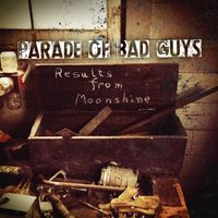 Results From Moonshine by Parade of Bad Guys