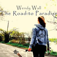 The Road to Paradise by Wendy Wall