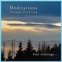 Meditations - Dreams Fulfilled by Paul Armitage