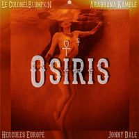 OSIRIS by Le ColonelBlumpkin, Aradhana Kamble, Hercules Europe, Jonny Dale