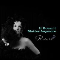 It Doesn't Matter Anymore by Ren