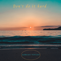 Don’t Do It Hard by Adrian Vivian