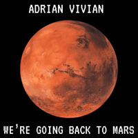 We’re Going Back To Mars  by Adrian Vivian