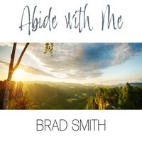 Abide With Me by Brad Smith
