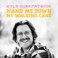 Hand Me Down My Walking Cane  by Kyle Kirkpatrick