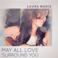 May All Love Suround You ❅ by Laura Marie