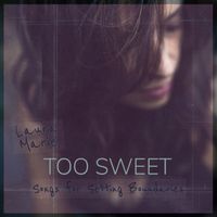 Too Sweet: Songs for Setting Boundaries by Laura Marie