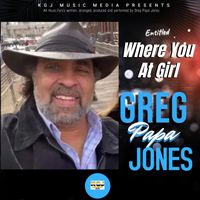 WHERE YOU AT GIRL by Greg Papa Jones