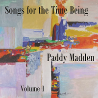 Songs for the Time Being Vol. 1 by Paddy Madden
