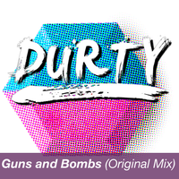 Guns and Bombs by Durty