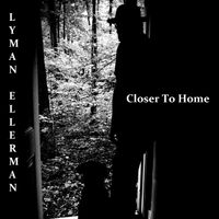 Closer To Home by Lyman Ellerman