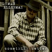Something Better by Lyman Ellerman 