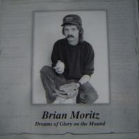 Dreams Of Glory On The Mound by Brian Moritz