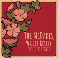 Willie Reilly Eccodek Remix by The McDades/Eccodek
