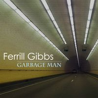 Garbage Man by Ferrill Gibbs