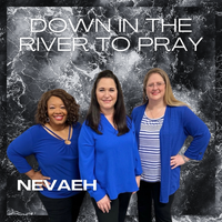 Down in the River to Pray (Single Release) by Nevaeh