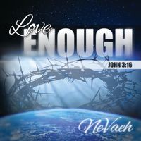 Love Enough by Nevaeh