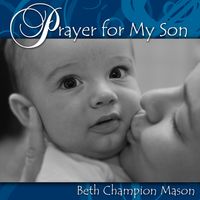 Prayer for My Son - Single (2013) by Beth Champion Mason