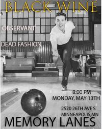 Black Wine at Memory Lanes!  Special guest- Observant and Dead Fashion