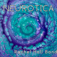 Neurotica by Rachel Hall Band
