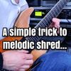 A Simple Trick To Melodic Shred