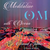 Meditative Om with Ocean - 3 Hours of Bliss by Hamid Jabbar