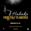 Habaka: From Italy to America DVD-PRE-ORDER