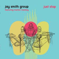 Just Stop by Jay Smith Group
