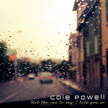 Cole Powell - "Not the One to Say (I Told You So)" (2020 Single)
