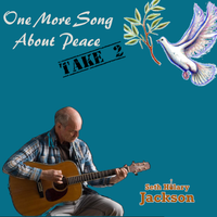 One More Song About Peace - Take 2 by Seth Hilary Jackson