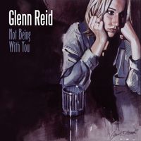 Not Being With You by Glenn Reid
