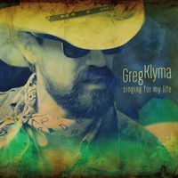 Singing For My Life by Greg Klyma