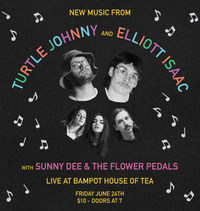 Turtle Johnny & Elliot Isaac w/ Sunny Dee & The Flower Pedals