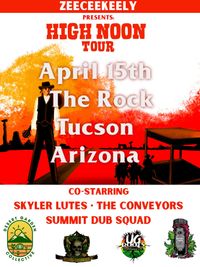 ZeeCeeKeely’s HIGH NOON TOUR w/ Summit Dub Squad, The Conveyors & Skyler Lutes