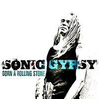 BORN A ROLLING STONE by SONIC GYPSY
