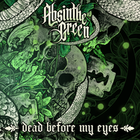 Dead Before My Eyes by Absinthe Green