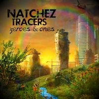 Zeroes & Ones by Natchez Tracers