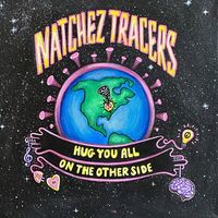 Hug You All on the Other Side by Natchez Tracers