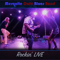 Rockin' LIVE! by Mesquite Cafe Blues Band