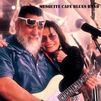 Last to Know by Mesquite Cafe Blues Band