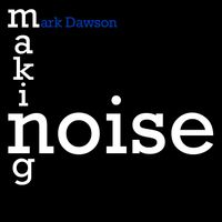 making noise by Mark Dawson