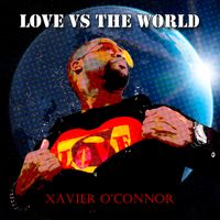 Love Vs The World by Xavier O'Connor