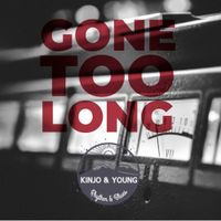 Gone too long by Kinjo & Young