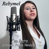 I'm Here (Acoustic Piano Version) by Rebymel
