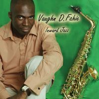 Vaughn D. Fahie - Inward Jazz by Vaughn D. Fahie