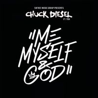 Me, Myself, And God Featuring TRA by Chuck Diesel