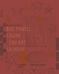 Mae Powell // Talker // Lou Roy // Kalinders