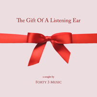 The Gift Of A Listening Ear by Forty 3 Music