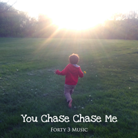 You Chase Chase Me by Forty 3 Music